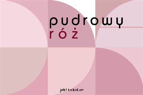 Pudrowy róż jaki to kolor