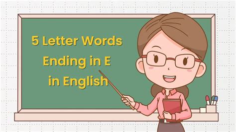 Most Useful 5 Letter Words Ending In E In English