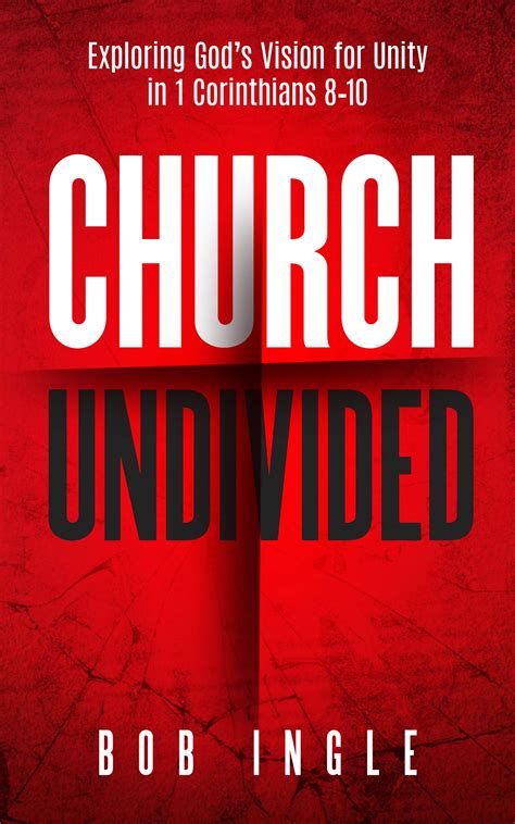 Church Undivided Exploring Gods Vision For Unity In 1 Corinthians 8