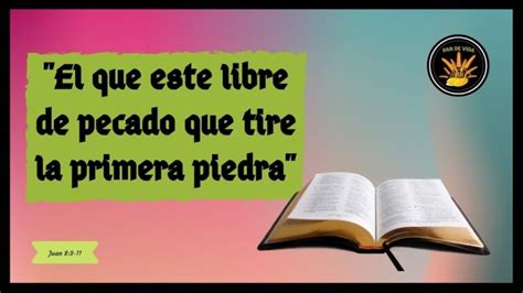 Quien Este Libre De Pecado Que Tire La Primera Piedra Significado