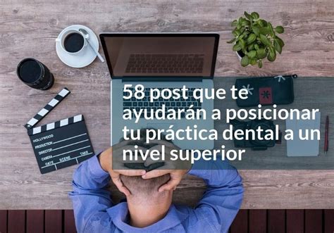 58 post para posicionar tu práctica dental a nivel superior