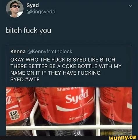 Bitch Fuck You Kenna Kennyfrmthblock SYED AWTF OKAY WHO THE FUCK IS SYED LIKE BITCH THERE