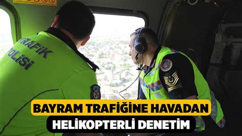 Bayram Trafi Ine Havadan Helikopterli Denetim Denizli Haber