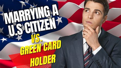 The Benefits Of Marrying A Us Citizen Vs Marrying A Green Card Holder