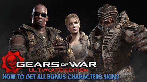 Gears Of War Ultimate Edition How To Get All Bonus Characters Skins