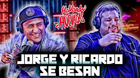 Hablando Huevadas Quinta Temporada Jorge Y Ricardo Se Besan Youtube