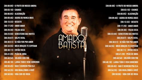 AMADO BATISTA Grandes Sucessos Top Melhores Músicas Românticas