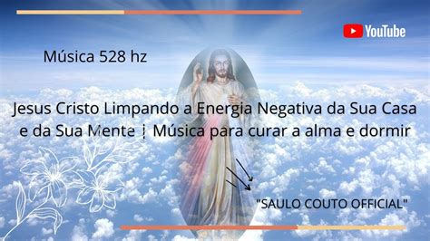 Jesus Cristo Limpando Energia Negativa Do Seu Lar E Da Sua Mente