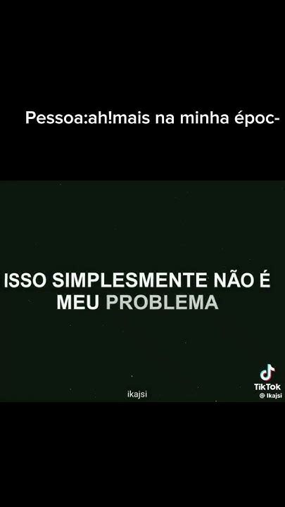 E Quem Disse Que Isso é Problema Meu🤨🤨 Youtube