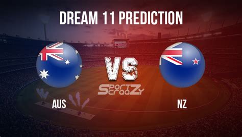 AUS Vs NZ Dream11 Prediction Live Score Australia Vs New Zealand