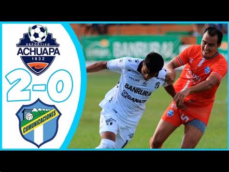 Achuapa Vs Comunicaciones Goles Y Resumen Apertura J Youtube