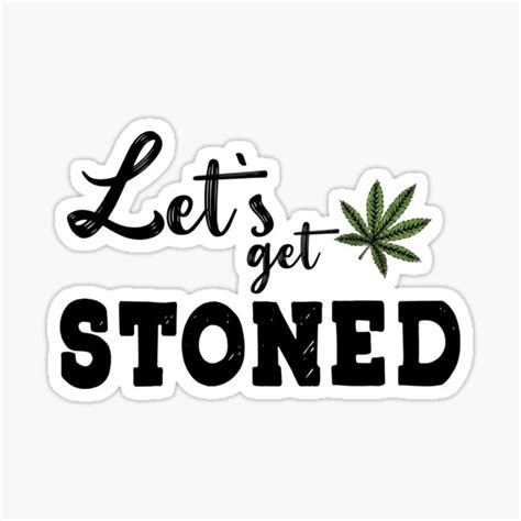 Lets Get Stoned Lets Get High Cute Stoner Weed Stoner Sticker