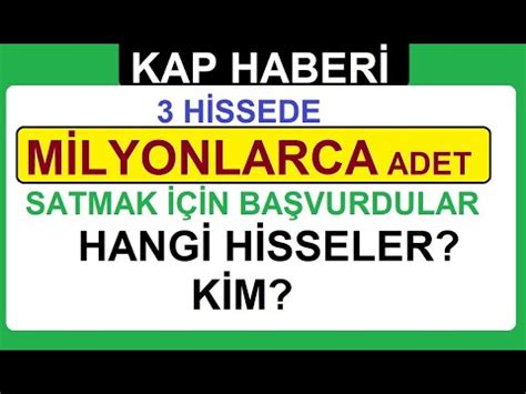 3 HİSSEDE MİLYONLARCA ADET SATMAK İÇİN BAŞVURUDA BULUNDULAR HANGİ