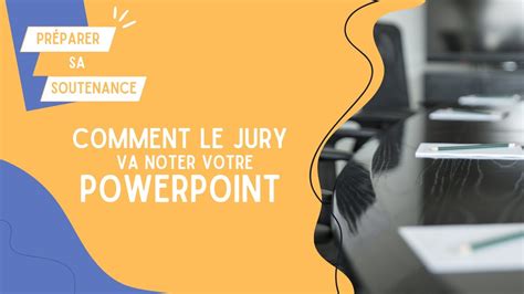 Comment Le Jury Va Noter Votre Power Point Le Jour De Votre Soutenance