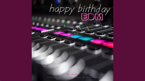 Happy Edm Birthday Youtube Music