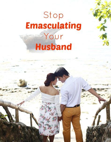 Stop Emasculating Your Husband Funny Marriage Advice Best Marriage