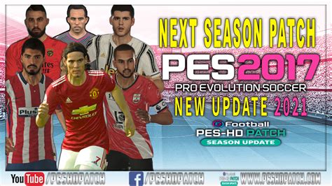 Pes 2017 Next Season Patch New Update 2021 Pes Patch