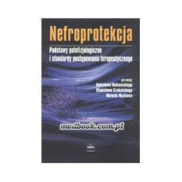 NEFROPROTEKCJA Podstawy patofizjologiczne i standardy postępowania