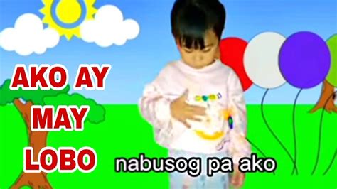 Ako Ay May Lobo With Action Tagalog Nursery Rhymes Awiting Pambata