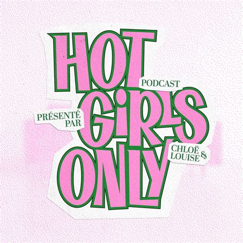 Hot Girls Only Apple Podcasts