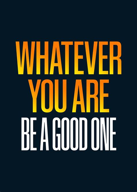 Be A Good One Quotes Poster By Viability Creative Displate