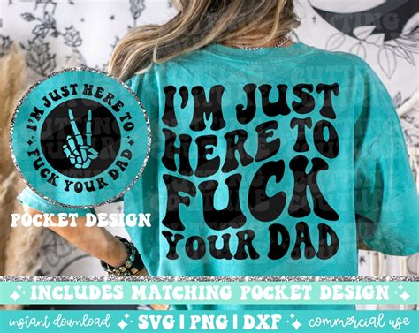 I M Just Here To Fuck Your Dad Png Png Sarcasm Svg Etsy