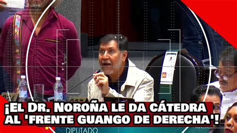 VEAN el Dr Noroña le da cátedra al frente guango de derecha por