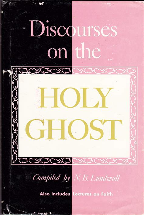 Discourses On The Holy Ghost Also Includes Lectures On Faith As