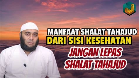 Dahsyatnya Manfaat Shalat Tahajud Bagi Kesehatan Jangan Lepaskan