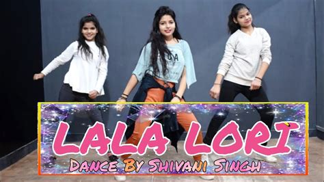 Lala Lori Fazilpuria Feat Deepati Sukhe Dance Cover By Shivani