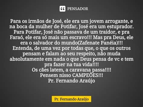 ⁠para Os Irmãos De José Ele Era Um Pr Fernando Araújo Pensador