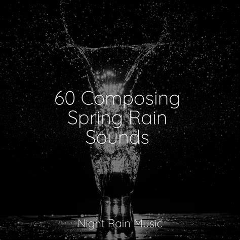 Composing Spring Rain Sounds Album By Meditacou Musica Ambiente