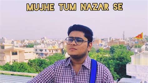 Mujhe Tum Nazar Se Mehdi Hassan Cover By Sanjay Chhipi Youtube