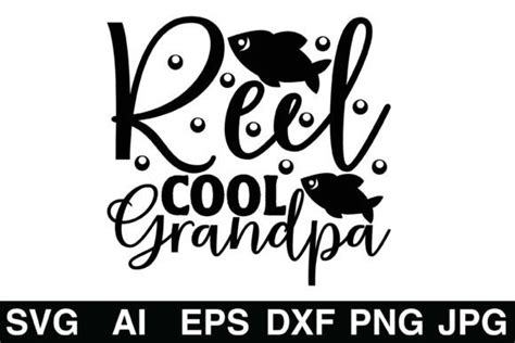 Reel Cool Grandpa Fishing Svg Graphic By Graphics Home Creative Fabrica