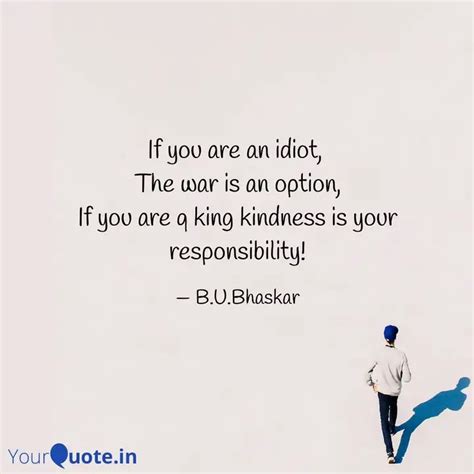 If You Are An Idiot The Quotes Writings By B U Bhaskar YourQuote