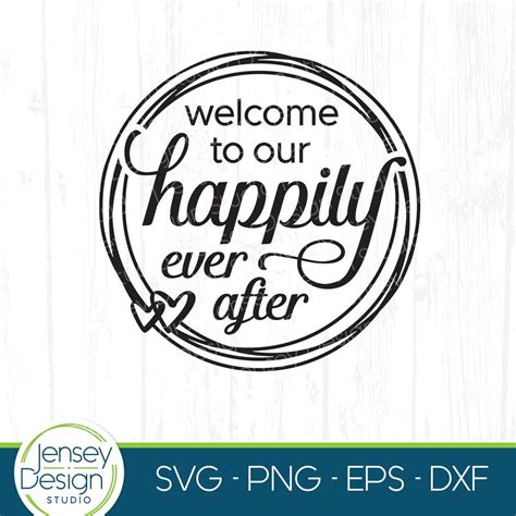 Welcome To Our Happily Ever After Svg Round Wedding Reception Sign Art