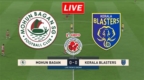 🔴mohun Bagan Sg V Kerala Blasters Fc Hero Indian Super League Match Live Hero Isl Isl2023