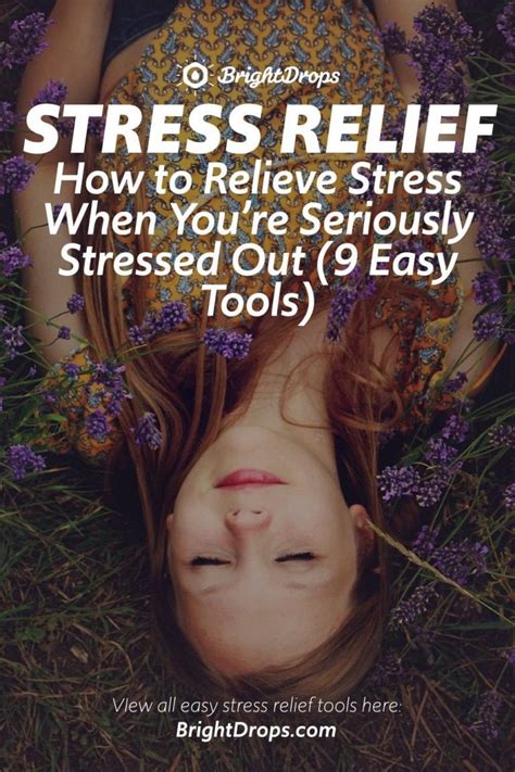 How To Relieve Stress When Youre Seriously Stressed Out 9 Easy Tools