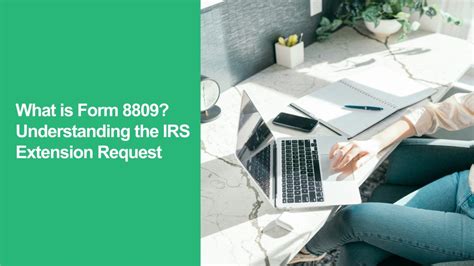 What Is Form 8809? Understanding The IRS Extension Request