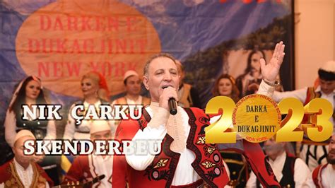 Nik Çarku Skenderbeu Official video HD Darka e Dukagjinit New York