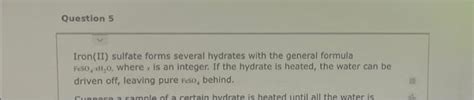 Solved Question Iron Ii Sulfate Forms Several Hydrates Chegg