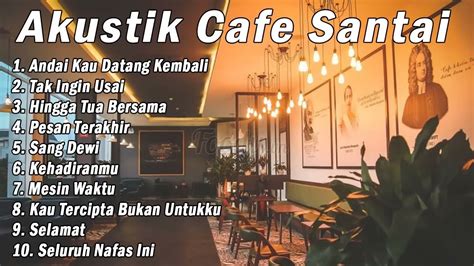 LAGU CAFE AKUSTIK INDONESIA TERBAIK 2023 LAGU ENAK SAMBIL KERJA ATAU