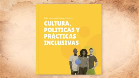 CULTURA POLÍTICAS Y PRÁCTICAS INCLUSIVAS