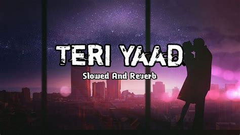 Teri Yaad Slowed And Reverb Lofi Song Teraa Surroor Himesh