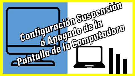 Como configurar la suspensión o el apagado de la pantalla del