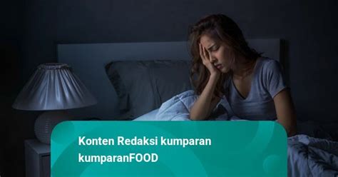 Catat Ini 5 Makanan Untuk Mencegah Susah Tidur Di Malam Hari