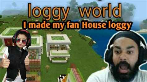 I Made My Fan House Loggy And Chapati Fastmod Gamer Loggy Chapati