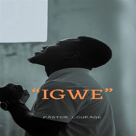 Igwe Single By Pastor Courage Spotify