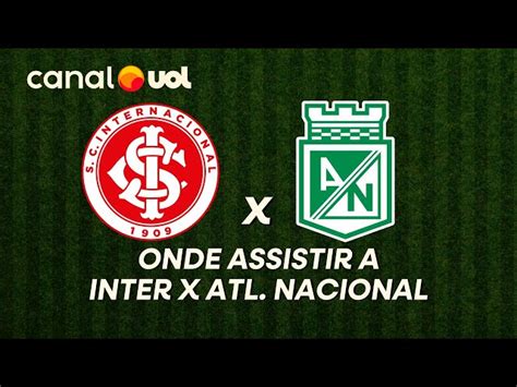 Onde Assistir Inter X Atletico Nacional - Transmissão ao vivo de Inter x Atlético Nacional: veja onde assistir