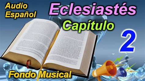 Eclesiastés Capítulo 2 Audio Español Escuchar Fondo Musical YouTube